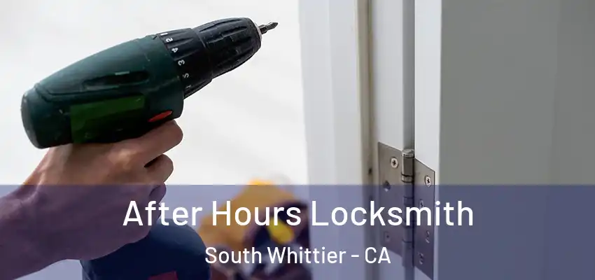 After Hours Locksmith South Whittier - CA