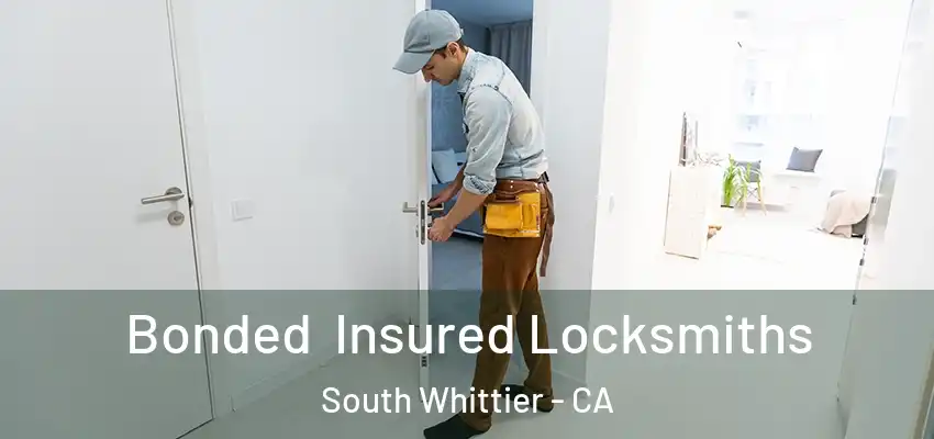 Bonded Insured Locksmiths South Whittier - CA