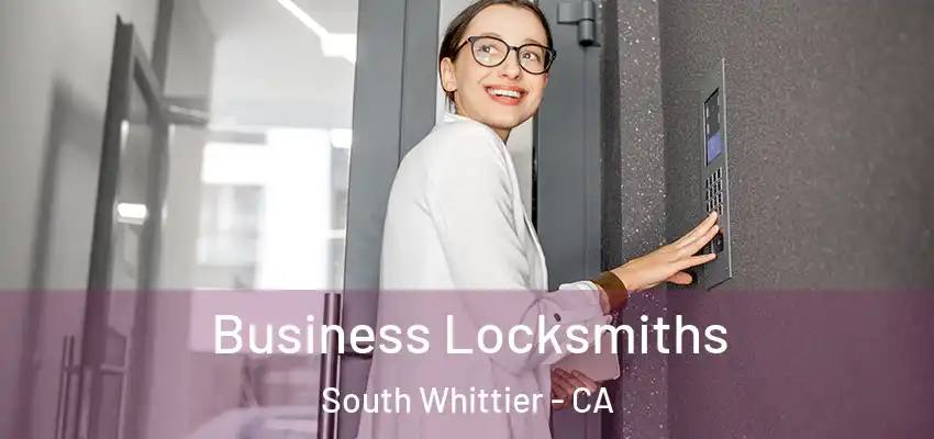 Business Locksmiths South Whittier - CA