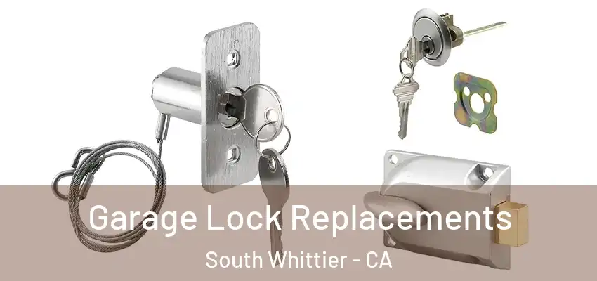  Garage Lock Replacements South Whittier - CA