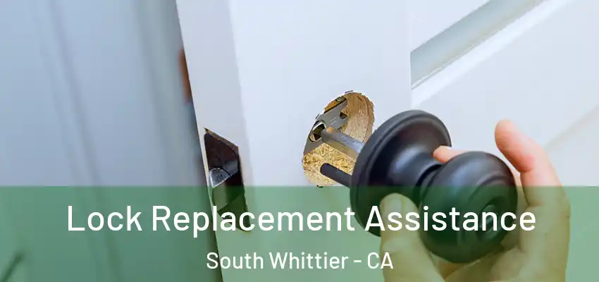 Lock Replacement Assistance South Whittier - CA