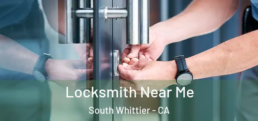 Locksmith Near Me South Whittier - CA