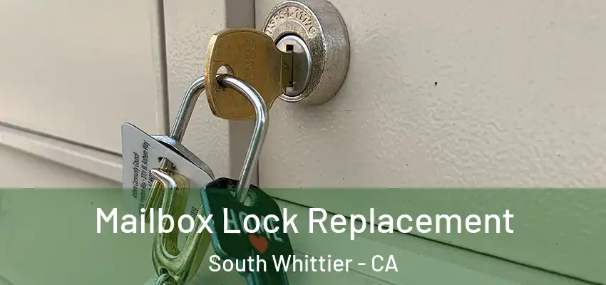 Mailbox Lock Replacement South Whittier - CA