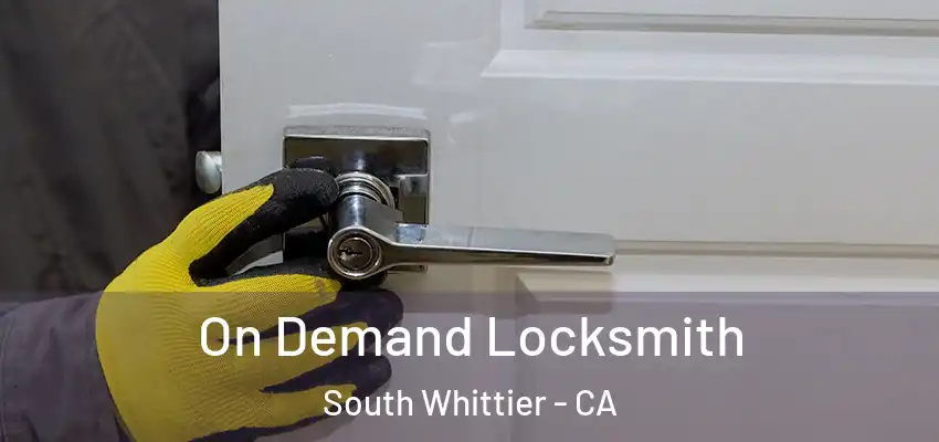 On Demand Locksmith South Whittier - CA