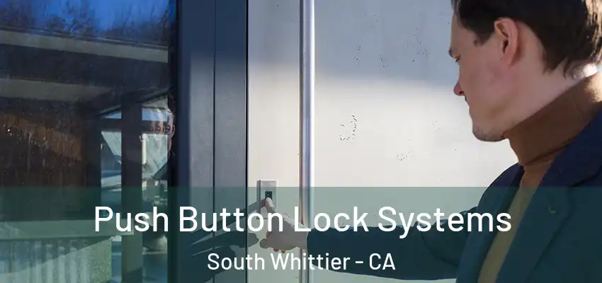 Push Button Lock Systems South Whittier - CA