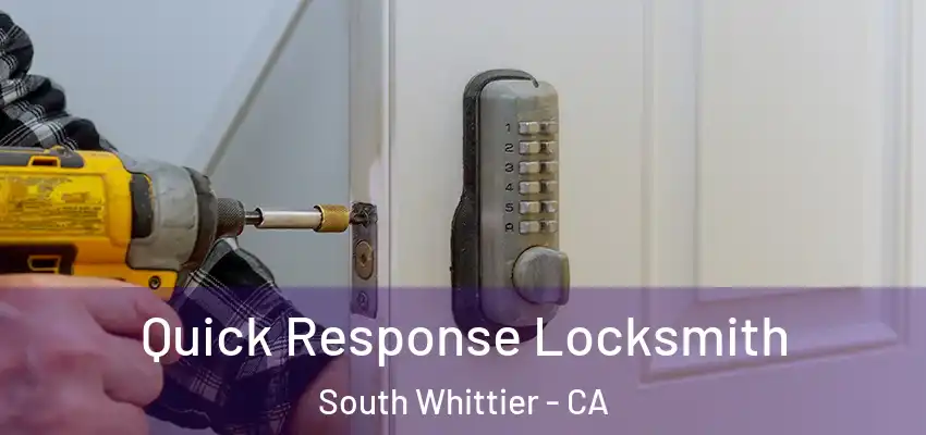  Quick Response Locksmith South Whittier - CA