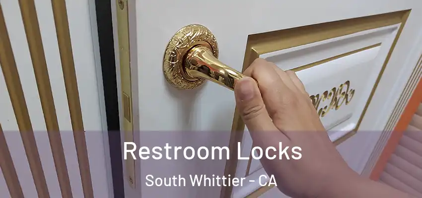 Restroom Locks South Whittier - CA