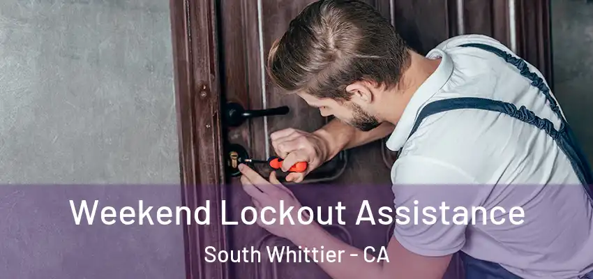  Weekend Lockout Assistance South Whittier - CA